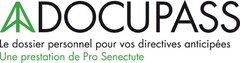 DOCUPASS Le dossier personnel pour vos directives anticipées Une prestation de Pro Senectute