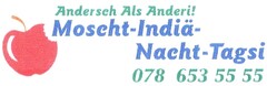 Moscht-Indiä-Nacht-Tagsi Andersch Als Anderi! 078 653 55 55