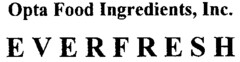 Opta Food Ingredients, Inc. EVERFRESH