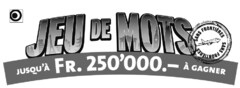 JEU DE MOTS JUSQU'À FR.25000.- À GAGNER