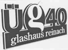 üg40 glashaus reinach