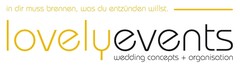 lovelyevents in dir muss brennen, was du entzünden willst. wedding concepts + organisation