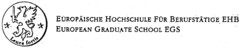 EUROPÄISCHE HOCHSCHULE FÜR BERUFSTÄTIGE EHB EUROPEAN GRADUATE SCHOOL EGS