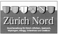 Zürich Nord Quartierzeitung für Zürich-Affoltern, Seebach, Wipkingen, Höngg, Unterstrass und Oerlikon