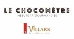 LE CHOCOMÈTRE MESURE TA GOURMANDISE ViLLARS PUR CHOCOLAT SUISSE