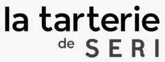 la tarterie de SERI