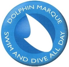 DOLPHIN MARQUE SWIM AND DIVE ALL DAY