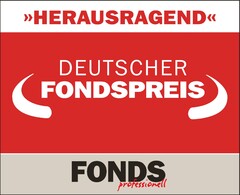 "HERAUSRAGEND" DEUTSCHER FONDSPREIS FONDS professionell