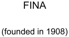 FINA (founded in 1908)