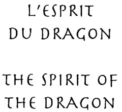 L'ESPRIT DU DRAGON THE SPIRIT OF THE DRAGON