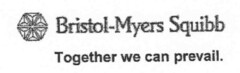 Bristol-Myers Squibb Together we can prevail.