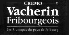 CREMO Vacherin Fribourgeois Les Fromages du pays de Fribourg