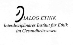 DIALOG ETHIK Interdisziplinäres Institut für Ethik und Gesundheitswesen