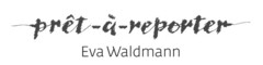 prêt-à-reporter Eva Waldmann