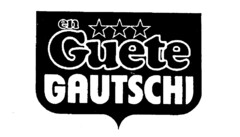 en Guete GAUTSCHI