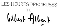 LES HEURES PRéCIEUSES DE Gilbert Albert