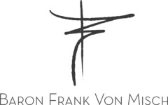 BARON FRANK VON MISCH