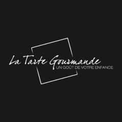 La Tarte Gourmande UN GOÛT DE VOTRE ENFANCE