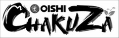 OISHI CHAKUZA