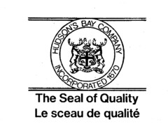 HUDSON'S BAY COMPANY INCORPORATED 1670 THE Seal of Quality Le sceau de qualité