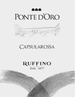 PONTE D'ORO
CAPSULAROSSA
RUFFINO ((fig))
DAL 1877