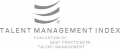 TALENT MANAGEMENT INDEX EVALUATION OF BEST PRACTICES IN TALENT MANAGEMENT