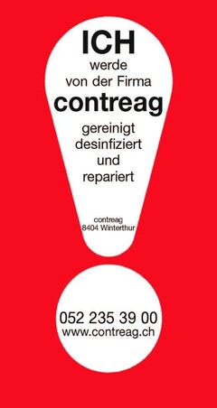 ICH werde von der Firma contreag gereinigt desinfiziert und repariert contreag 8404 Winterthur 052 235 39 00 www.contreag.ch