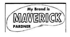 My Brand is MAVERICK PARDNER