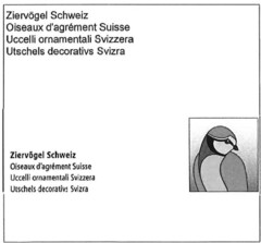 Ziervögel Schweiz Oiseaux d'agrément Suisse Uccelli ornamentali Svizzera Utschels decorativs Svizera