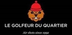LE GOLFEUR DU QUARTIER Air shots since 1992