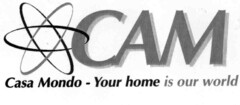 CAM Casa Mondo Your home is our world