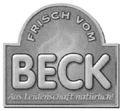 FRISCH VOM BECK Aus Leidenschaft natürlich!