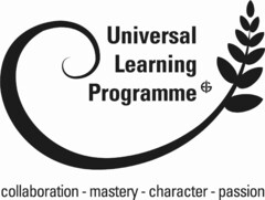 Universal Learning Programme collaboration- mastery- character- passion