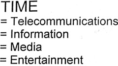 TIME =Telecommunications =Information =Media =Entertainment