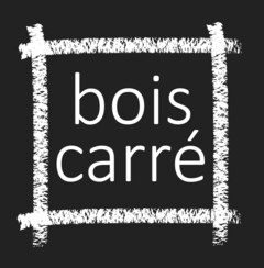 bois carré