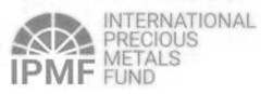 IPMF INTERNATIONAL PRECIOUS METALS FUND