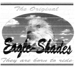 The Original Eagle--Shades They are born to ride