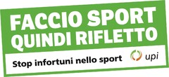 FACCIO SPORT QUINDI RIFLETTO Stop infortuni nello sport upi