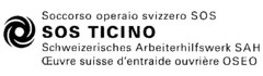 SOS TICINO Soccorso operaio svizzero SOS Schweizerisches Arbeiterhilfswerk SAH Oeuvre suisse d'entraide ouvrière OSEO