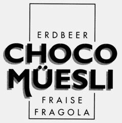 ERDBEER CHOCO MüESLI FRAISE FRAGOLA
