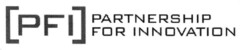 [PFI] PARTNERSHIP FOR INNOVATION