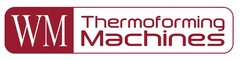 WM Thermoforming Machines