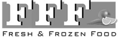 FFF FRESH & FROZEN FOOD