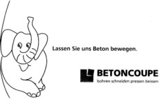 Lassen Sie uns Beton bewegen. BETONCOUPE bohren schneiden pressen beissen