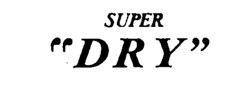 SUPER ''DRY''