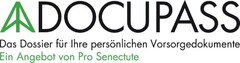 DOCUPASS Das Dossier für Ihre persönlichen Vorsorgedokumente Ein Angebot von Pro Senectute