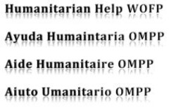 Humanitarian Help WOFP Ayuda Humaintaria OMPP Aide Humanitaire OMPP Aiuto Umanitario OMPP