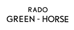 RADO GREEN-HORSE
