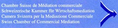 Chambre Suisse de Médiation commerciale Schweizerische Kammer für Wirtschaftsmediation Camera Svizzera per la Mediazione Commerciale Swiss Chamber of Commercial Mediation