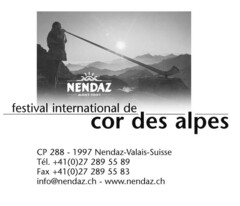 NENDAZ MONT-FORT festival international de cor des alpes CP 288 - 1997 Nendaz-Valais-Suisse Tél. +41(0)27 289 55 89 Fax +41(0)27 289 55 83 info@nendaz.ch - www.nendaz.ch